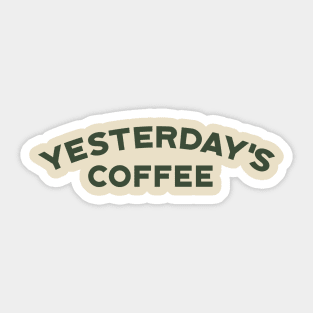 Yesterday's Coffee Sticker